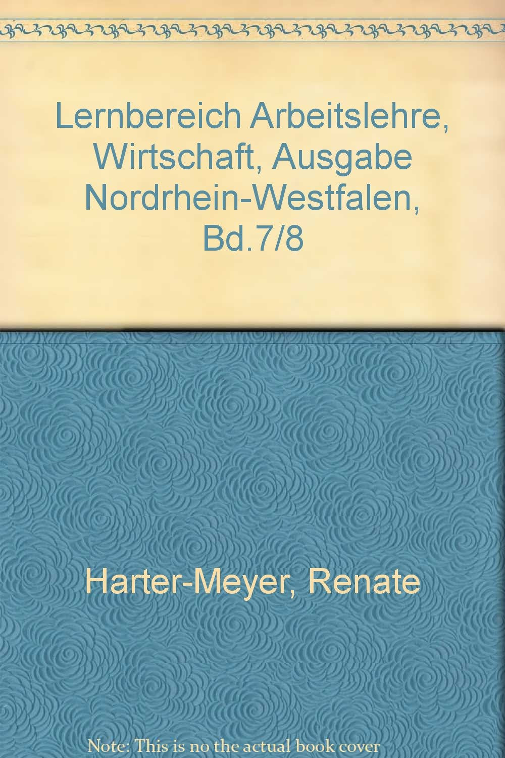 Wirtschaft - Bisherige allgemeine Ausgabe: Lernbereich Arbeitslehre, Wirtschaft, Ausgabe Nordrhein-Westfalen, Bd.7/8 Learning & Reference