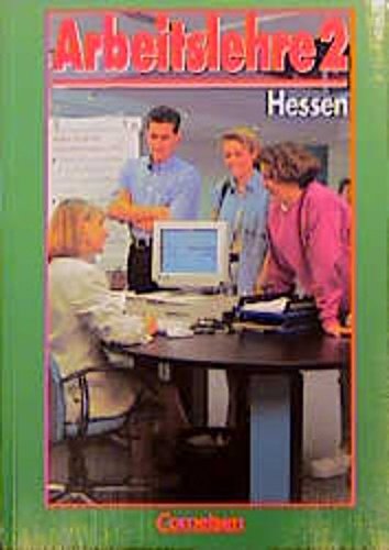 Arbeitslehre - Sekundarstufe I - Hessen: Arbeitslehre, Neue Ausgabe Hessen, Bd.2, 8.-10. Schuljahr Learning & Reference