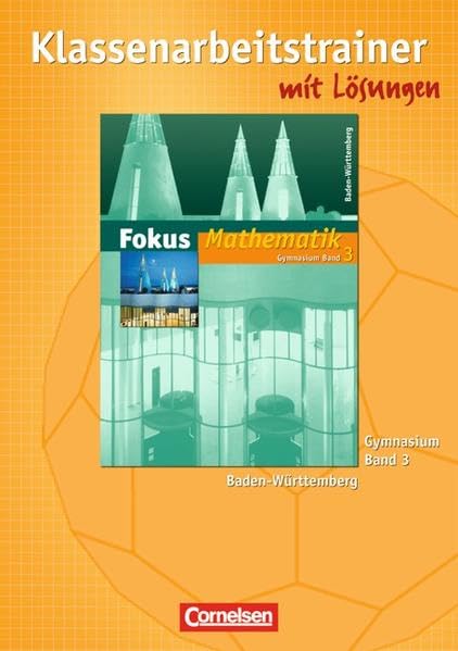 Fokus Mathematik Band 3. Klassenarbeitsrainer. Gymnasium Baden-Württemberg Study Guides