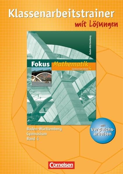 Fokus Mathematik 04. Gymnasium Baden-Württemberg. Klassenarbeitstrainer mit eingelegten Musterlösungen Study Guides