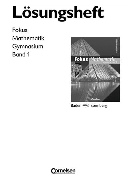 Fokus Mathematik - Gymnasium Baden-Württemberg / Band 1 - Lösungen zum Schülerbuch Learning & Reference