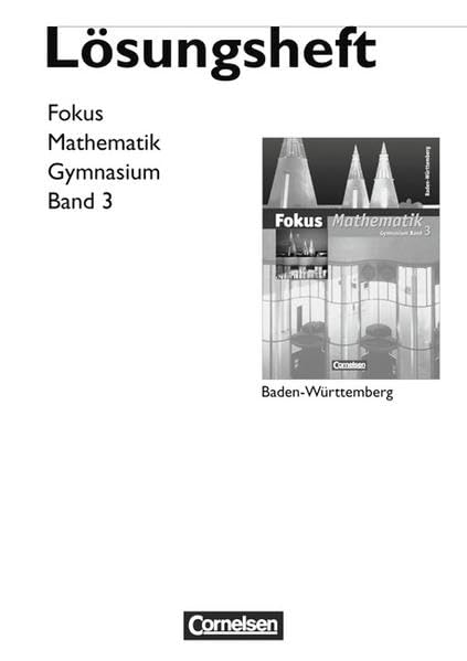 Fokus Mathematik - Gymnasium Baden-Württemberg: Band 3 - Lösungen zum Schülerbuch Learning & Reference