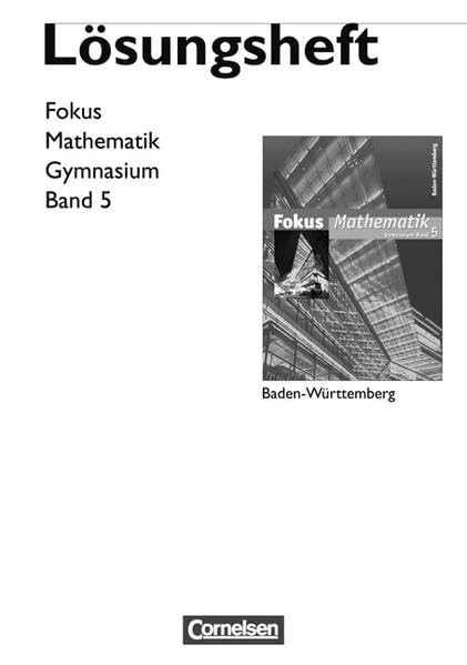 Fokus Mathematik - Gymnasium Baden-Württemberg: Band 5 - Lösungen zum Schülerbuch Learning & Reference