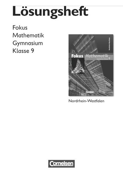 Fokus Mathematik - Kernlehrpläne Gymnasium Nordrhein-Westfalen: 9. Schuljahr - Lösungen zum Schülerbuch Learning & Reference