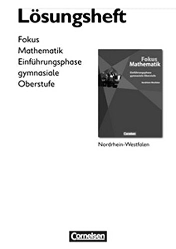 Fokus Mathematik - Gymnasiale Oberstufe - Nordrhein-Westfalen / Einführungsphase - Lösungen zum Schülerbuch Learning & Reference
