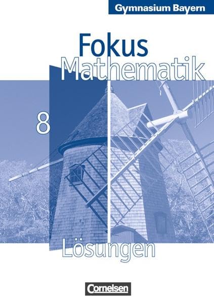 Fokus Mathematik - Gymnasium Bayern: 8. Jahrgangsstufe - Lösungen zum Schülerbuch Learning & Reference