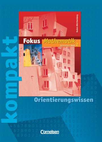 Fokus Mathematik - Gymnasium Baden-Württemberg: Band 2 - Fokus kompakt - Orientierungswissen: Schülermaterial mit Lösungen Study Guides