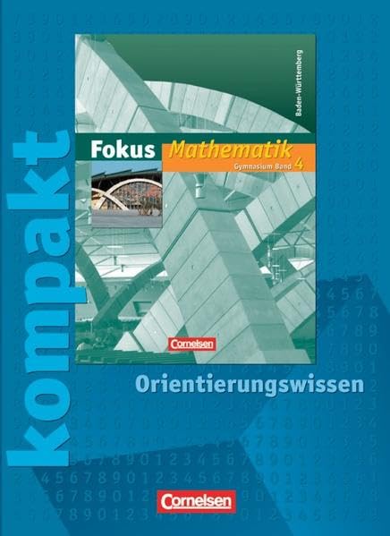 Fokus Mathematik - Gymnasium Baden-Württemberg: Band 4 - Fokus kompakt - Orientierungswissen: Schülermaterial mit Lösungen Study Guides
