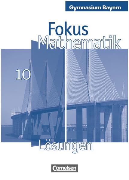 Fokus Mathematik - Bayern - Bisherige Ausgabe - 10. Jahrgangsstufe: Lösungen zum Schülerbuch Learning & Reference