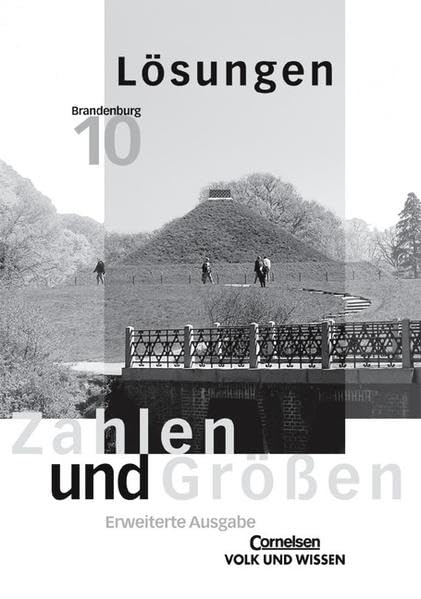 Zahlen und Größen - Sekundarstufe I - Brandenburg - Bisherige Ausgabe: 10. Schuljahr - Erweiterte Ausgabe - Lösungen zum Schülerbuch Learning & Reference