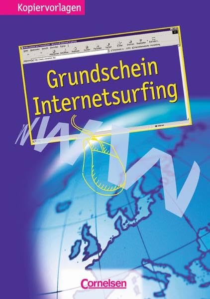 Informationstechnische Grundbildung: Grundschein Internetsurfing: Einführungskurs. Kopiervorlagen: Einführungskurs zur Kommunikation im Internet. Kopiervorlagen Learning & Reference