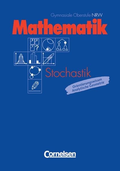Mathematik Gymnasiale Oberstufe - Nordrhein-Westfalen: Stochastik: Grund- und Leistungskurs / Orientierungswissen Analytische Geometrie: Schülerbuch Study Guides