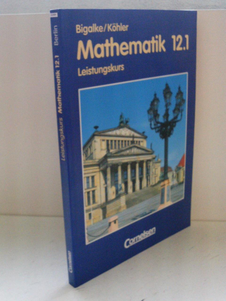 Bigalke/Köhler: Mathematik Sekundarstufe II - Berlin - Bisherige Ausgabe: Mathematik, Sekundarstufe II, Ausgabe Berlin, Neubearbeitung, Klasse 12, Leistungskurse Study Guides