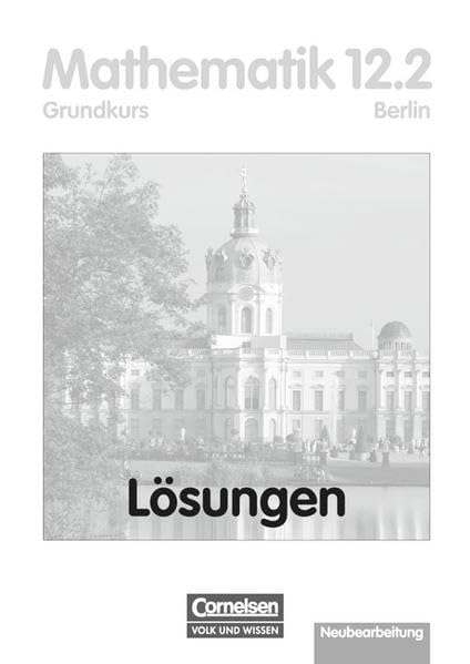 Bigalke/Köhler: Mathematik Sekundarstufe II - Berlin - Bisherige Ausgabe: 12. Schuljahr: 2. Halbjahr - Grundkurs - Lösungen zum Schülerbuch Study Guides