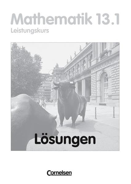 Bigalke/Köhler: Mathematik - Hessen - Ausgabe 2001 / 13. Schuljahr: 1. Halbjahr - Leistungskurs - Lösungen zum Schülerbuch Learning & Reference