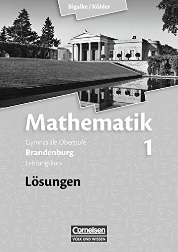 Bigalke/Köhler: Mathematik - Brandenburg - Ausgabe ab 2007 / Band 1: Leistungskurs - Qualifikationsphase - Lösungen zum Schülerbuch Study Guides
