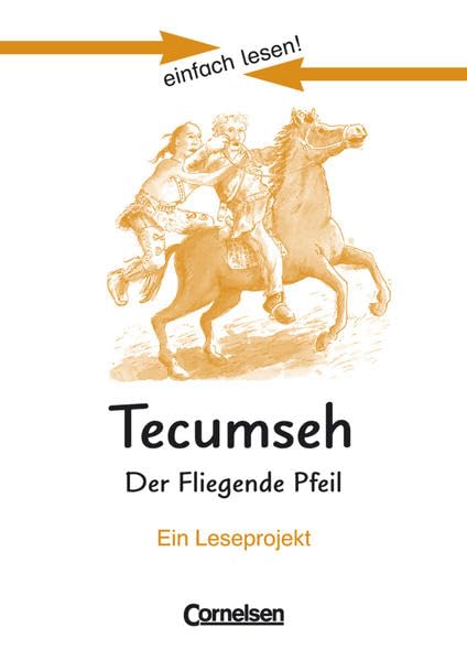 Einfach lesen! - Leseprojekte - Leseförderung: Für Lesefortgeschrittene - Niveau 3: Tecumseh - Der fliegende Pfeil - Ein Leseprojekt nach dem Jugendbuch von Fritz Steuben - Arbeitsbuch mit Lösungen Professional & Reference Books
