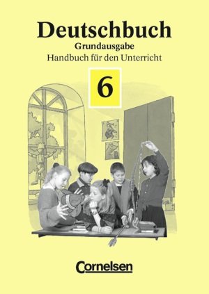 Deutschbuch. Sprach- und Lesebuch. Grundausgabe. 6. Schuljahr. Handreichungen für den Unterricht. Books