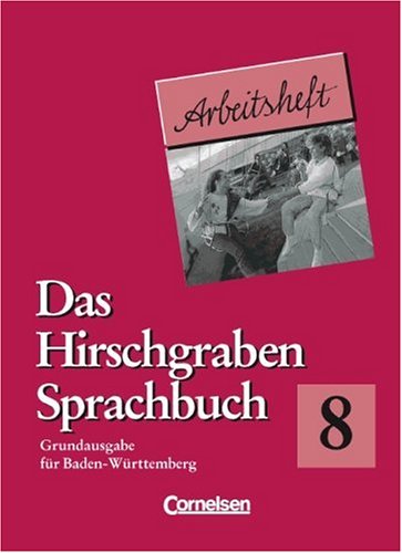 Das Hirschgraben Sprachbuch - Grundausgabe Baden-Württemberg: Das Hirschgraben Sprachbuch, Grundausgabe für Baden-Württemberg, neue Rechtschreibung, 8. Schuljahr Study Guides