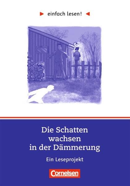 einfach lesen! - Leseförderung: Für Lesefortgeschrittene: Niveau 2 - Die Schatten wachsen in der Dämmerung: Ein Leseprojekt nach dem Roman von Henning Mankell. Arbeitsbuch mit Lösungen Study Guides