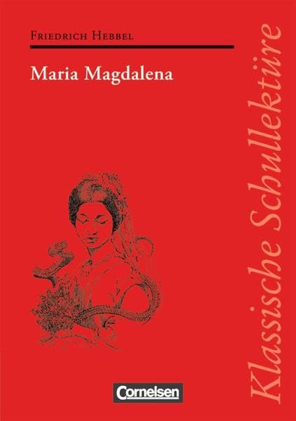 Klassische Schullektüre: Maria Magdalena: Text - Erläuterungen - Materialien. Empfohlen für das 10.-13. Schuljahr Business, Finance & Career