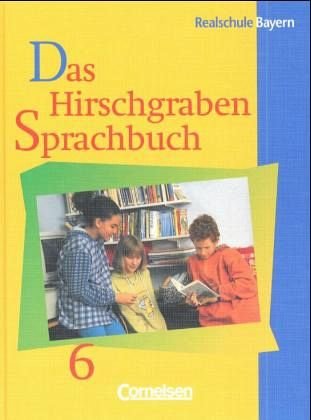 Das Hirschgraben Sprachbuch - Bisherige Ausgabe für die sechsstufige Realschule in Bayern: Das Hirschgraben Sprachbuch, Ausgabe Realschule Bayern, neue Rechtschreibung, 6. Schuljahr Study Guides
