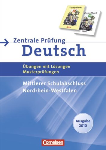 Abschlussprüfung Deutsch - Deutschbuch - Sekundarstufe I - Nordrhein-Westfalen: 10. Schuljahr - Zentrale Prüfung 2010 - Mittlerer Schulabschluss: Arbeitsheft mit Lösungen und Musterprüfungen Study Guides