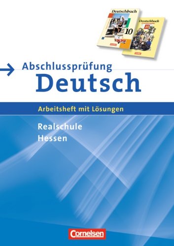Abschlussprüfung Deutsch - Deutschbuch - Realschule Hessen: 10. Schuljahr - Arbeitsheft mit Lösungen und Musterprüfungen Study Guides