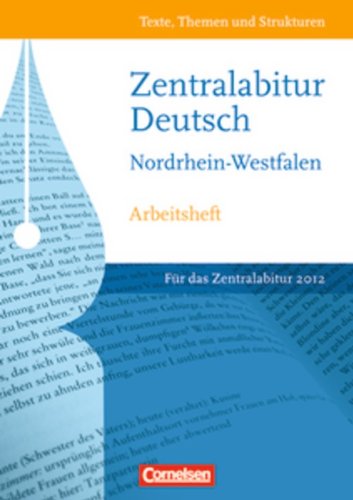 Texte, Themen und Strukturen - Nordrhein-Westfalen: Zentralabitur 2012: Arbeitsheft zur Abiturvorbereitung. Mit eingelegtem Lösungsheft Study Guides