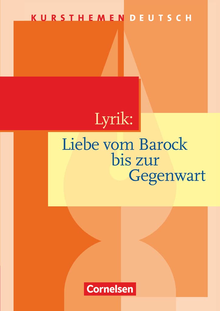 Kursthemen Deutsch. Lyrik: Liebe vom Barock bis zur Gegenwart. Schülerbuch Poetry