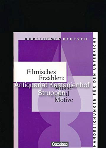 Filmisches Erzählen: Muster und Motive,Kursthemen Deutsch, Handreichungen für den Unterricht. Herausgegeben von Dietrich Erlach und Bernd Schurf.,, Books