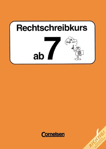 Rechtschreibkurs - Bisherige Rechtschreibung: Rechtschreibkurs ab 7: Arbeitsheft Learning & Reference