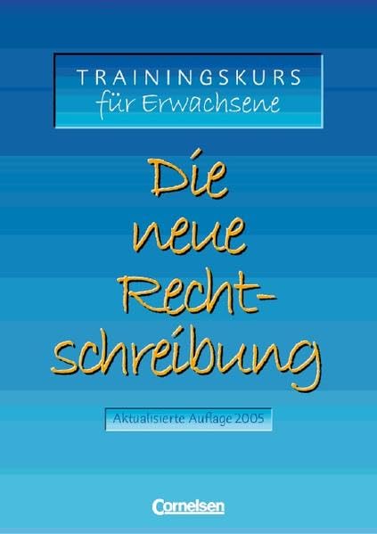 Die neue Rechtschreibung. Trainingskurs für Erwachsene Business, Finance & Career