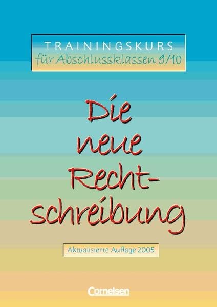 Die neue Rechtschreibung - Ausgabe 2005: Trainingskurs für Abschlussklassen 9/10: Arbeitsheft mit Lösungen Books
