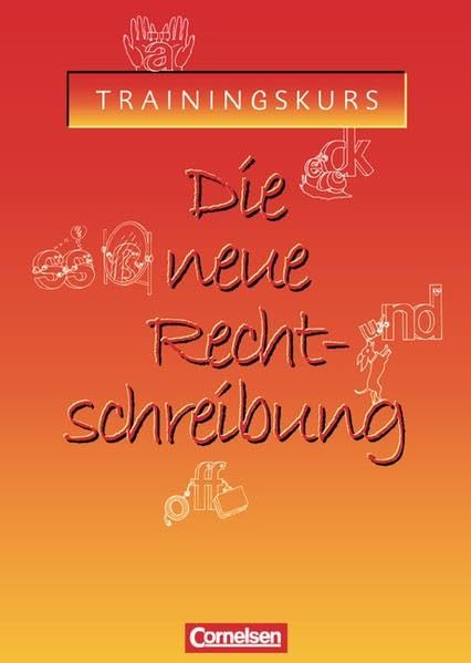 Die neue Rechtschreibung - Aktualisierte Ausgabe / Trainingskurs für allgemeinbildende Schulen: Arbeitsheft mit Lösungen Study Guides