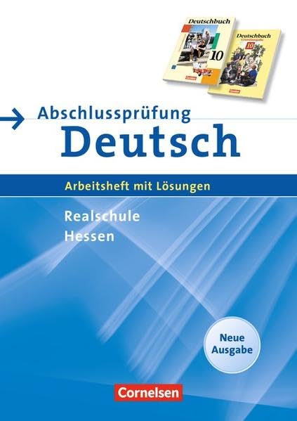 Abschlussprüfung Deutsch 10. Schuljahr. Arbeitsheft mit Lösungen und Musterprüfungen. Realschule Hessen Study Guides