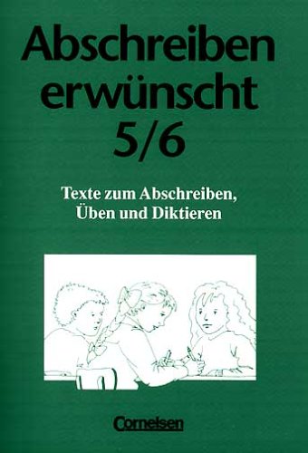 Abschreiben erwünscht, nach neuer Rechtschreibung, 5./6. Schuljahr Learning & Reference