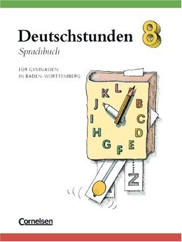Deutschstunden Sprachbuch - Gymnasium Baden-Württemberg: Deutschstunden, Sprachbuch, Ausgabe Gymnasium Baden-Württemberg, neue Rechtschreibung, 8. Schuljahr Study Guides