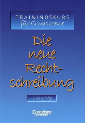 Die neue Rechtschreibung - Alte Ausgabe: Trainingskurs für Erwachsene: Arbeitsheft mit Lösungen Learning & Reference