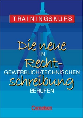Die neue Rechtschreibung - Ausgabe 2005: Die neue Rechtschreibung, Die neue Rechtschreibung in gewerblich-technischen Berufen Study Guides