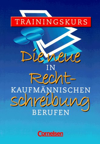 Die neue Rechtschreibung - Alte Ausgabe: Trainingskurs für kaufmännische Berufe: Arbeitsheft mit Lösungen Study Guides