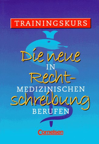Die neue Rechtschreibung - Ausgabe 2005: Die neue Rechtschreibung, Die neue Rechtschreibung in medizinischen Berufen Business, Finance & Career