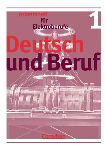 Deutsch und Beruf - Elektroberufe: Deutsch und Beruf, neue Rechtschreibung, Bd.1, Arbeitsheft für Elektroberufe Study Guides
