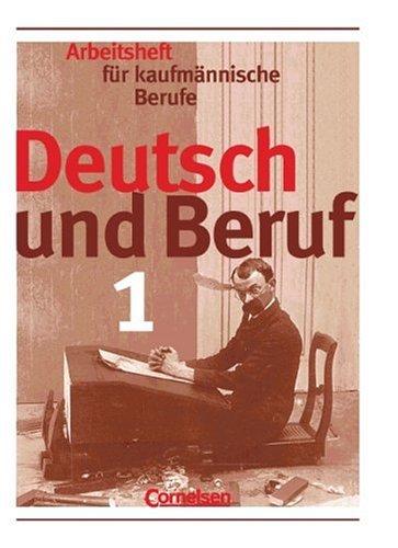 Deutsch und Beruf - Kaufmännische Berufe: Deutsch und Beruf, neue Rechtschreibung, Bd.1, Arbeitsheft für kaufmännische Berufe Study Guides