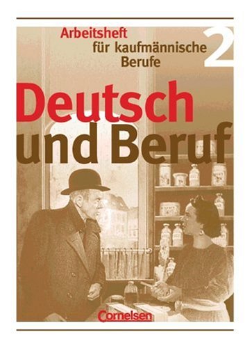 Deutsch und Beruf - Kaufmännische Berufe: Deutsch und Beruf, neue Rechtschreibung, Bd.2, Arbeitsheft für kaufmännische Berufe Study Guides