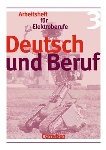 Deutsch und Beruf - Elektroberufe: Deutsch und Beruf, neue Rechtschreibung, Bd.3, Arbeitsheft für Elektroberufe Study Guides