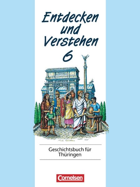 Entdecken und Verstehen 6. Geschichtsbuch für Thüringen General education