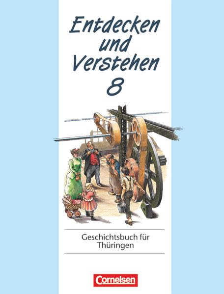 Entdecken und Verstehen, Geschichtsbuch für Thüringen, Kl.8, Von der Entstehung der Demokratie in England bis zum Ersten Weltkrieg: Von der Entstehung ... verstehen - Geschichtsbuch: Thüringen 1996) General education