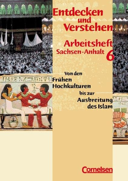 Entdecken und Verstehen - Sachsen-Anhalt - Bisherige Ausgabe: Entdecken und Verstehen, Geschichtsbuch für Sachsen-Anhalt, Klasse 6: Von den frühen Hochkulturen bis zur Ausbreitung des Islam Study Guides