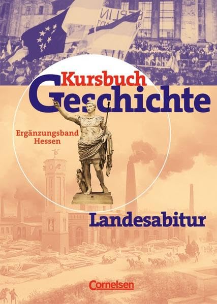 Kursbuch Geschichte. Landesabitur. Hessen Learning & Reference
